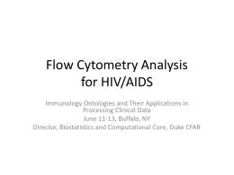 Flow Cytometry Analysis for HIV/AIDS Immunology Ontologies and Their Applications in Processing Clinical Data June 11-13, Buffalo, NY Director, Biostatistics and Computational Core, Duke CFAR.
