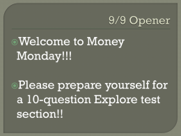 Welcome  to Money  Monday!!! Please  prepare yourself for a 10-question Explore test section!!     1. Complete a 10-question practice EXPLORE English test with 80% accuracy or better. 2.