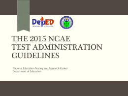 DEPARTMENT  OF EDUCATION  THE 2015 NCAE TEST ADMINISTRATION GUIDELINES National Education Testing and Research Center Department of Education.