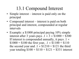 13.1 Compound Interest • Simple interest – interest is paid only on the principal • Compound interest – interest is paid on both principal.