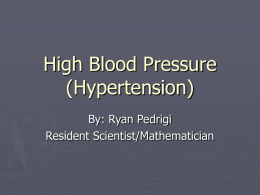 High Blood Pressure (Hypertension) By: Ryan Pedrigi Resident Scientist/Mathematician Heart Physiology Heart and Vasculature.