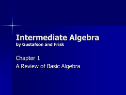 Intermediate Algebra by Gustafson and Frisk  Chapter 1 A Review of Basic Algebra.