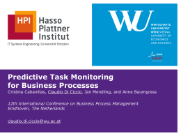 Predictive Task Monitoring for Business Processes  Cristina Cabanillas, Claudio Di Ciccio, Jan Mendling, and Anne Baumgrass 12th International Conference on Business Process Management Eindhoven,