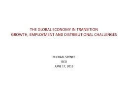THE GLOBAL ECONOMY IN TRANSITION GROWTH, EMPLOYMENT AND DISTRIBUTIONAL CHALLENGES  MICHAEL SPENCE ISEO JUNE 17, 2013