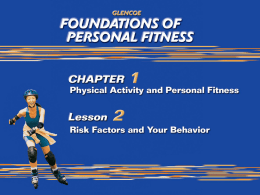 What You Will Do Identify changeable risk factors that affect your levels of health and personal fitness. Describe lifestyle choices that can improve.