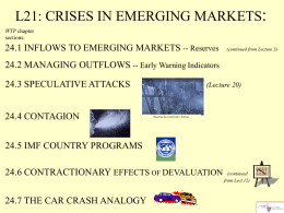 L21: CRISES IN EMERGING MARKETS: WTP chapter sections:  24.1 INFLOWS TO EMERGING MARKETS -- Reserves  (continued from Lecture 3)  24.2 MANAGING OUTFLOWS -- Early Warning.