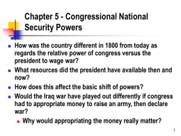 Chapter 5 - Congressional National Security Powers        How was the country different in 1800 from today as regards the relative power of congress.