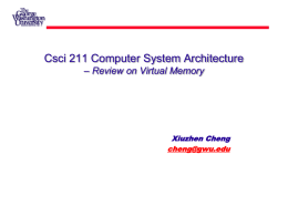 Csci 211 Computer System Architecture – Review on Virtual Memory  Xiuzhen Cheng cheng@gwu.edu.