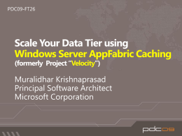 Windows Server AppFabric Caching Velocity Users Load Balancer Sticky Routing Application / Web Tier Application  Application  Application  ASP.Net App Session Cart Hosted in memory Database  Data Tier Catalog sits in Database.