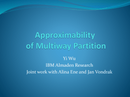Yi Wu IBM Almaden Research Joint work with Alina Ene and Jan Vondrak.