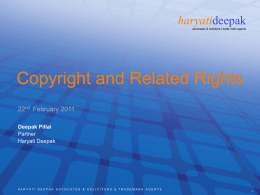 haryatideepak advocates & solicitors I trade mark agents  Copyright and Related Rights 22nd February 2011 Deepak Pillai Partner Haryati Deepak  HARYATI DEEPAK ADVOCATES & SOLICITORS § TRADEMARK.