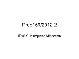 Prop159/2012-2 IPv6 Subsequent Allocation Current Text a) b) c)  d)  6.5.3. Subsequent Allocations to LIRs Where possible ARIN will make subsequent allocations by expanding the existing allocation. An LIR.