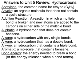 Answers to Unit 5 Review: Hydrocarbons Acetylene: the common name for ethyne (C2H2). Acyclic: an organic molecule that does not contain a cyclic.