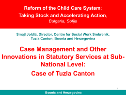 Reform of the Child Care System: Taking Stock and Accelerating Action, Bulgaria, Sofija Smajl Joldić, Director, Centre for Social Work Srebrenik, Tuzla Canton, Bosnia.