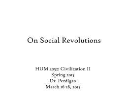 On Social Revolutions  HUM 2052: Civilization II Spring 2015 Dr. Perdigao March 16-18, 2015
