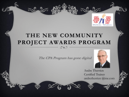 THE NEW COMMUNITY PROJECT AWARDS PROGRAM The CPA Program has gone digital Andre Therrien Certified Trainer andretherrien @me.com.