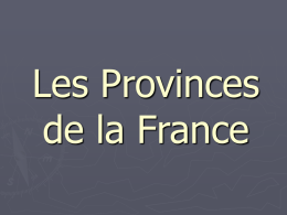 Les Provinces de la France Avant la révolution la France était composée de 32 provinces.  Chacune avait ses propres moeurs, traditions culturelles… IDENTITÉ.