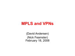 MPLS and VPNs (David Andersen) (Nick Feamster) February 18, 2008 Packet Switching   Source sends information as self-contained packets that have an address. » Source may have.