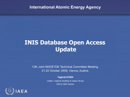 International Atomic Energy Agency  INIS Database Open Access Update 12th Joint INIS/ETDE Technical Committee Meeting 21-22 October 2009, Vienna, Austria Taghrid ATIEH Leader, Capacity Building &