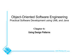Object-Oriented Software Engineering Practical Software Development using UML and Java  Chapter 6: Using Design Patterns.