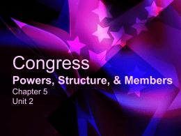 Congress Powers, Structure, & Members Chapter 5 Unit 2 Article One of the U.S.