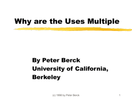 Why are the Uses Multiple  By Peter Berck University of California, Berkeley (c) 1998 by Peter Berck.