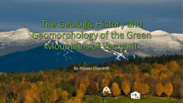 By Alyson Churchill Overview • The Green Mountains extend from Vermont’s northern to southern border, and provide evidence for both pervasive and complex.