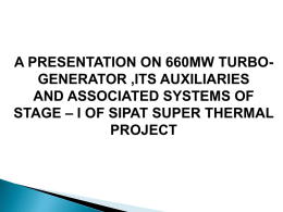 A PRESENTATION ON 660MW TURBOGENERATOR ,ITS AUXILIARIES AND ASSOCIATED SYSTEMS OF STAGE – I OF SIPAT SUPER THERMAL PROJECT.