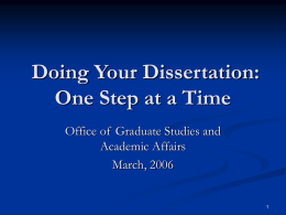 Doing Your Dissertation: One Step at a Time Office of Graduate Studies and Academic Affairs March, 2006