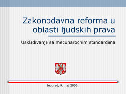 Zakonodavna reforma u oblasti ljudskih prava Usklađivanje sa međunarodnim standardima  Beograd, 9. maj 2006.