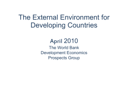 The External Environment for Developing Countries April 2010 The World Bank Development Economics Prospects Group.