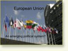 European Union  An emerging political system? 2007-01-01, EU enlargement • Romania and Bulgaria joined the EU • Now the EU includes 27 countries.