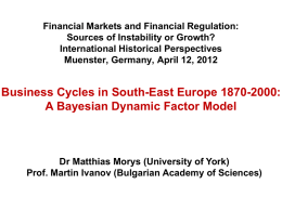 Financial Markets and Financial Regulation: Sources of Instability or Growth? International Historical Perspectives Muenster, Germany, April 12, 2012  Business Cycles in South-East Europe 1870-2000: A.