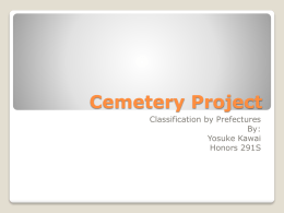 Cemetery Project Classification by Prefectures By: Yosuke Kawai Honors 291S Null hypothesis: The plots will exhibit absolutely no patterns.  Alternative hypothesis: The plots will exhibit patterns.   Hypothesis.