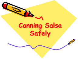 Canning Salsa Safely Resources for Today • Canning Salsa Safely (B3570)  • How Do I…..Can Salsa (NCHFP)  • Peppers: Safe Methods to Store, Preserve and Enjoy (UC-Davis)