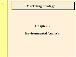 Chapter Marketing Strategy  Chapter 3 Environmental Analysis  3-1 Chapter 3-2  Environmental Analysis • Any effort at environmental analysis must be wellorganized, systematic, and supported by sufficient resources (e.g.,