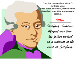 Complete the text about Mozart’s childhood using: when, while, as soon as, after or before. Sometimes more than one answer is possible.  When __________ Wolfgng Amadeus Mozart was.