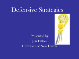 Defensive Strategies  Presented by Jen Fallon University of New Haven Philosophy •What is your philosophy? •What do you want to be “known” for? •Do you have.