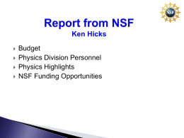      Budget Physics Division Personnel Physics Highlights NSF Funding Opportunities FY 12 (M$)  FY 13 (M$)  FY 14 (M$)  FY15 Estimate (M$)  Change from FY14  FY16 Change Request from (M$) FY14  NSF Total  7,105  6,902  7,131  7,344  +2.9%  7,724  +8.3%  R&RA  5,758  5,559  5,775  5,934  +2.7%  6,186  +7.1%  MPS  1,309  1,249  1,268  1,337  +5.4%  1,366  +7.8%  R&RA: Research and Related Activities (includes directorates) MPS: Mathematical and Physical.