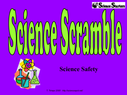 Science Safety  T. Trimpe 2008 http://sciencespot.net/ Can you unscramble all the phrases below? Hint: They are all related to safety.  1.
