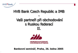 HVB Bank Czech Republic a IMB Vaši partneři při obchodování s Ruskou federací II.  Bankovní seminář, Praha, 26.