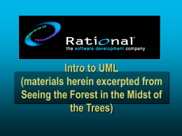 Intro to UML Seeing theherein Forestexcerpted in the Midst of (materials from the Trees Seeing the Forest in the Midst of the Trees)