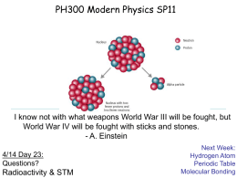 PH300 Modern Physics SP11  What did you think about the Tutorials? a) I learned something cool about tunneling b) I got through it.