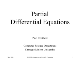 Partial Differential Equations Paul Heckbert  Computer Science Department Carnegie Mellon University 7 Nov. 2000  15-859B - Introduction to Scientific Computing.