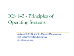 ICS 143 - Principles of Operating Systems Lectures 10,11,12 and13 - Memory Management Prof.