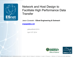 Network and Host Design to Facilitate High Performance Data Transfer Jason Zurawski - ESnet Engineering & Outreach  engage@es.net globusWorld 2014 April 15th 2014  With contributions from S.