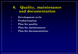 6.        Quality, maintenance and documentation Development cycle Productisation Plan for quality Plan for maintenance; Plan for documentation: