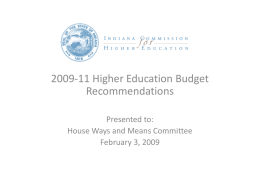 2009-11 Higher Education Budget Recommendations Presented to: House Ways and Means Committee February 3, 2009