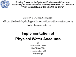 Training Course on the System of Environmental-EconomicAccounting for Water Resources (SEEAW) –New-York 13-17 Nov 2006  “Pilot Compilation of the SEEAW in.