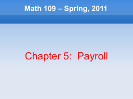 Math 109 – Spring, 2011  Chapter 5: Payroll 5.1: Gross Earnings (Wages/Salaries)     For any non-volunteer work, a person is paid for what they.